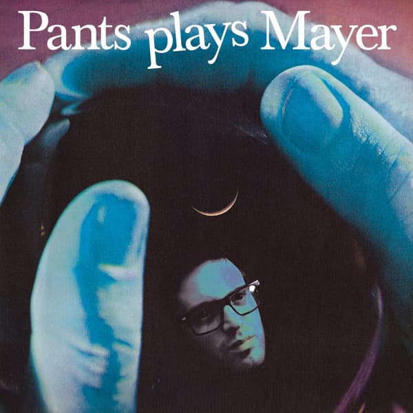 Pants Plays Mayer / Mayer Plays Pants
