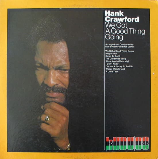 Hank Crawford – We Got A Good Thing Going vinyl cover art
