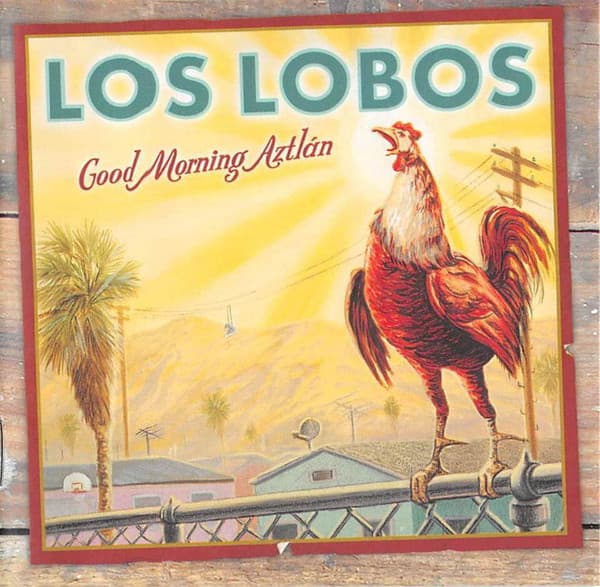 Los Lobos – Good Morning AztláN vinyl cover art