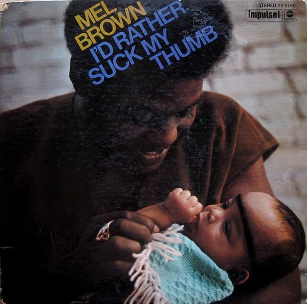 Mel Brown – I'D Rather Suck My Thumb vinyl cover art
