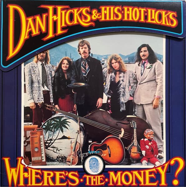 Dan Hicks And His Hot Licks – Where'S The Money? vinyl cover art