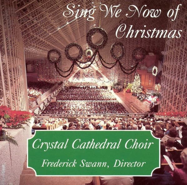 Frederick Swann The Crystal Cathedral Choir – Sing We Now Of Christmas vinyl cover art
