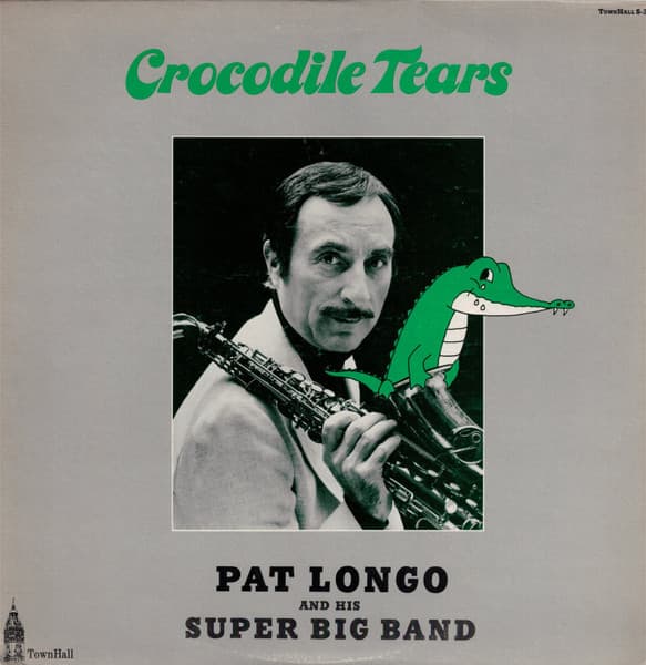 Pat Longo And His Super Big Band – Crocodile Tears vinyl cover art