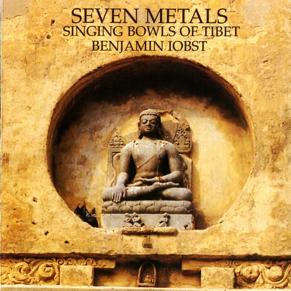 Benjamin Iobst – Seven Metals - Singing Bowls Of Tibet vinyl cover art