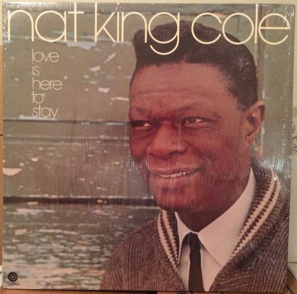 Nat King Cole – Love Is Here To Stay vinyl cover art