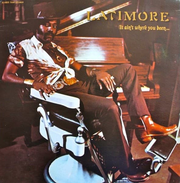 Latimore (2) – It Ain'T Where You Been... It'S Where You'Re Goin' vinyl cover art