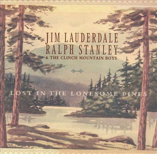 Jim Lauderdale, Ralph Stanley, The Clinch Mountain Boys – Lost In The Lonesome Pines vinyl cover art