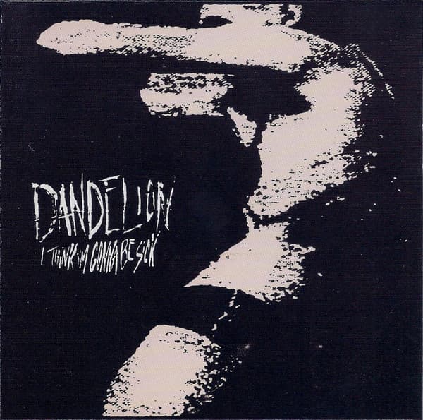 Dandelion (2) – I Think I'M Gonna Be Sick vinyl cover art
