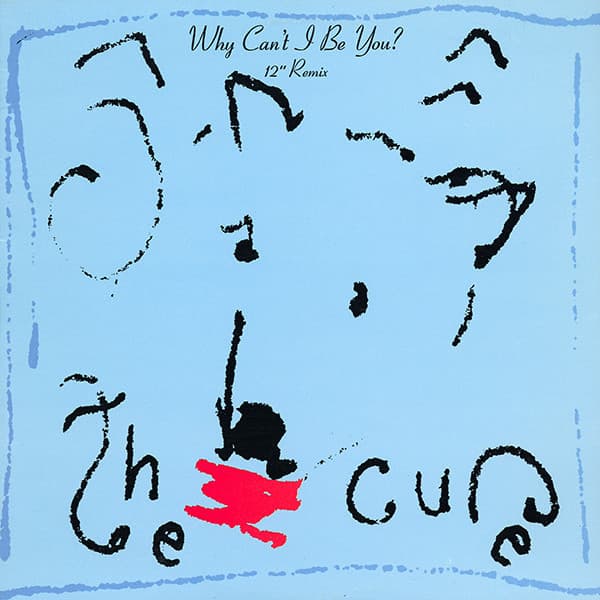 The Cure – Why Can'T I Be You? (12" Remix) vinyl cover art