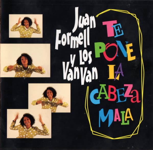Los Van Van Juan Formell – Te Pone La Cabeza Mala vinyl cover art