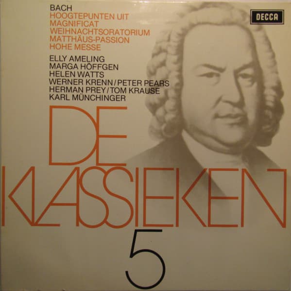 Johann Sebastian Bach, Elly Ameling, Marga HöFfgen, Helen Watts, Werner Krenn, Peter Pears, Hermann Prey, Tom Krause, Karl MüNchinger – De Klassieken 5 - Bach : Hoogtepunten Uit MatthäUs-Passion, Weihnachtsoratorium, Magnificat, Hohe Messe vinyl cover art