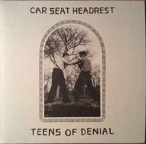 Car Seat Headrest – Teens Of Denial vinyl cover art