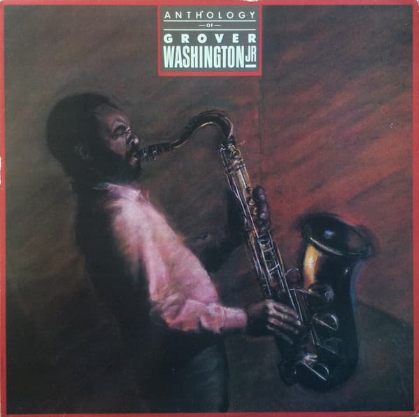 Jr. Grover Washington – Anthology Of Grover Washington Jr. vinyl cover art