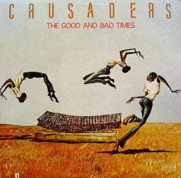 The Crusaders – The Good And Bad Times vinyl cover art