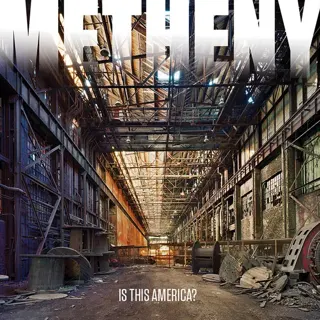Pat Metheny - Is This America?