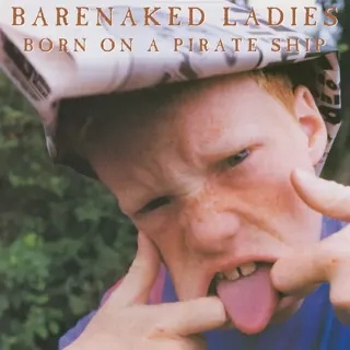 Barenaked Ladies - Born on a Pirate Ship - 30th ANNIVERSARY