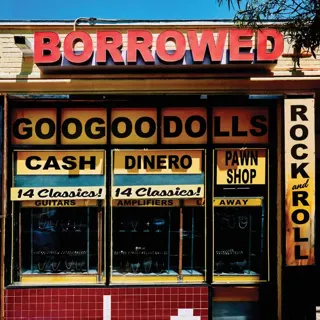 Goo Goo Dolls - Borrowed
